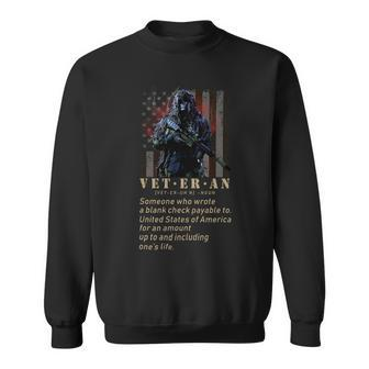 Vet Er An [Vet-Er-Uh N] -Noun Someone Who Wrote A Blank Check Payable To United States Of America For An Amount Up To And Including One’S Life Sweatshirt - Seseable